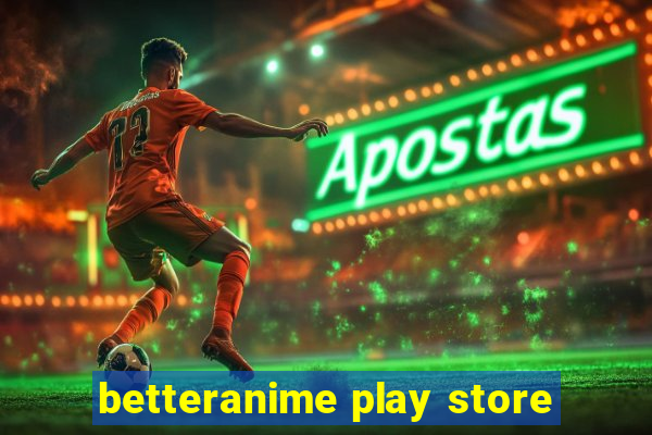 betteranime play store